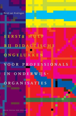 Eerste Hulp Bij Didactische Ongelukken: Voor Professionals in Onderwijsorganisaties