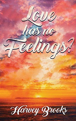 Love Has No Feelings - 9781951961640