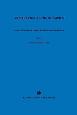 Arbitration at the Olympics, Issues of Fast-Track Dispute Resolution and Sports Law