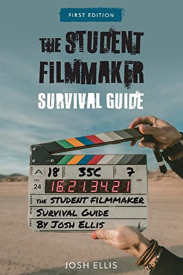 The Student Filmmaker Survival Guide