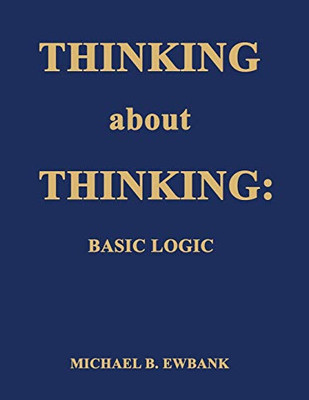 Thinking about Thinking : Basic Logic