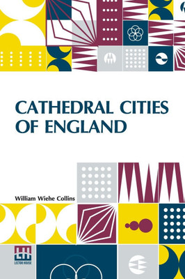 Cathedral Cities Of England: 60 Reproductions From Original Watercolors