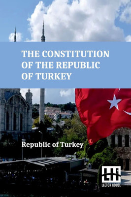The Constitution Of The Republic Of Turkey