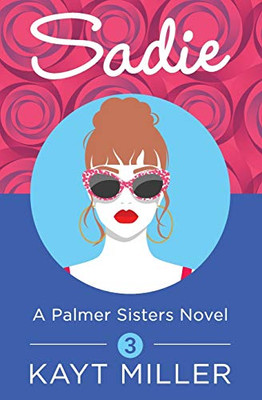 Sadie : A Palmer Sisters Novel: Three