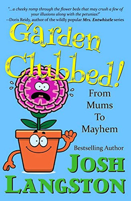 Garden Clubbed! : From Mums to Mayhem