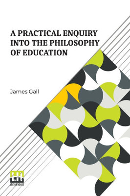 A Practical Enquiry Into The Philosophy Of Education