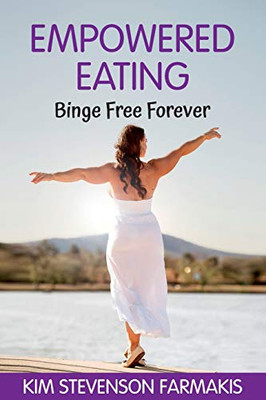 Empowered Eating : Binge Free Forever