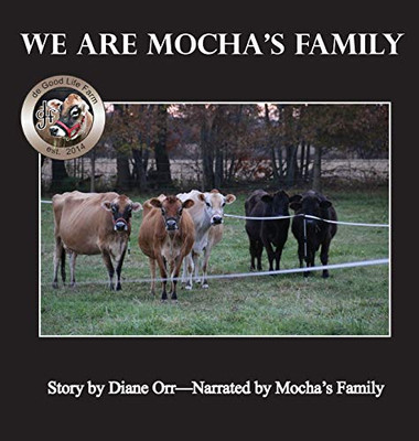 We Are Mocha's Family: A de Good Life Farm book (de Good Life Farm series)