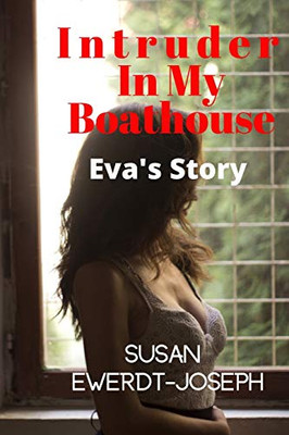 Intruder In My Boathouse: Eva's Story