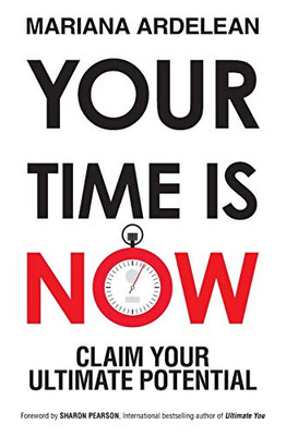 Your Time Is Now: Claim Your Ultimate Potential (1)