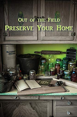 Preserve Your Home : Out of the Field