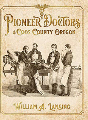Pioneer Doctors of Coos County, Oregon