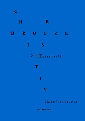 Verbivoracious Festschrift Volume One: Christine Brooke-Rose