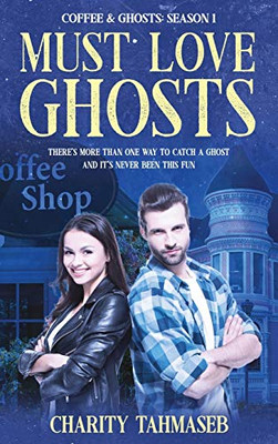 Coffee and Ghosts 1 : Must Love Ghosts