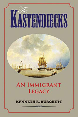 The Kastendiecks : An Immigrant Legacy