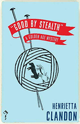 Good by Stealth : A Golden Age Mystery