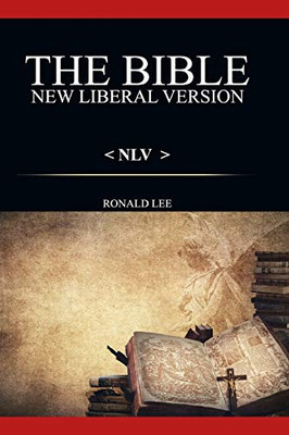 The Bible (NLV): : New Liberal Version