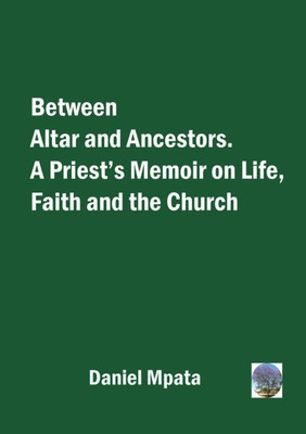 Between Altar and Ancestors: A Priest's Memoir on Life, Faith and the Church