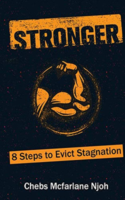 Stronger : 8 Steps to Evict Stagnation