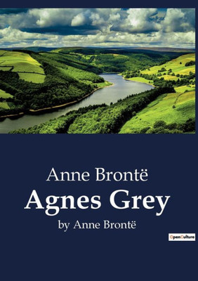Agnes Grey: by Anne BrontÃ«