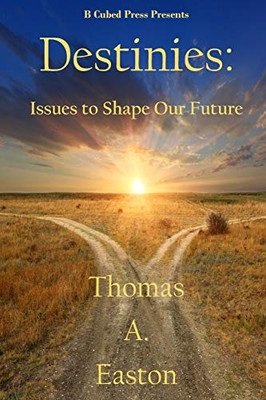Destinies : Issues to Shape Our Future