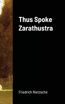 Thus Spoke Zarathustra - 9781716880124