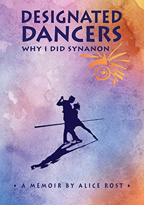 Designated Dancers : Why I Did Synanon