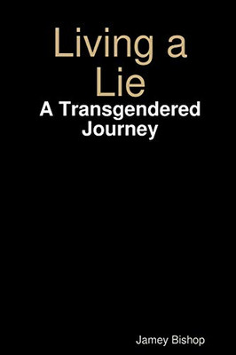 Living a Lie - A Transgendered Journey