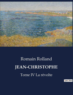 Jean-Christophe: Tome IV La révolte