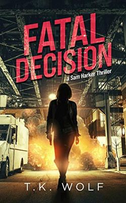 Fatal Decision : A Sam Harker Thriller