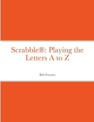 Scrabble® : Playing the Letters A to Z