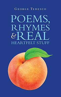 Poems, Rhymes and Real Heartfelt Stuff
