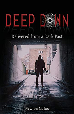 Deep Down : Delivered from a Dark Past