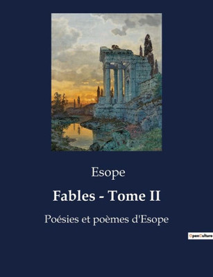 Fables - Tome II: PoÃ©sies et poÃ¨mes d'Esope