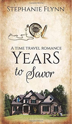 Years to Savor : A Time Travel Romance