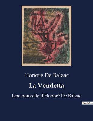 La Vendetta: Une nouvelle d'HonorÃ© De Balzac
