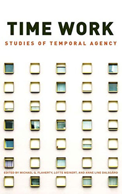 Time Work : Studies of Temporal Agency