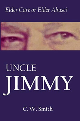 Uncle Jimmy : Elder Care Or Elder Abuse