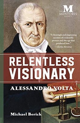 Relentless Visionary : Alessandro Volta