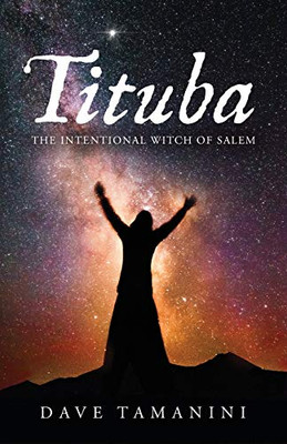 Tituba : The Intentional Witch of Salem