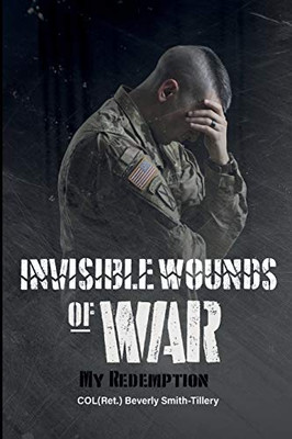 Invisible Wounds of War : My Redemption