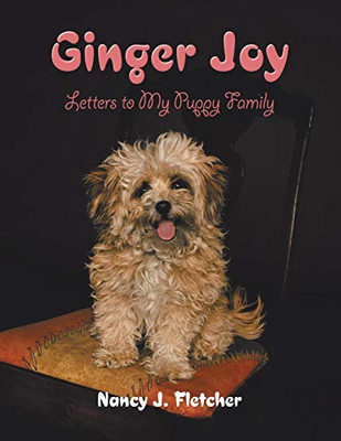 Ginger Joy : Letters to My Puppy Family