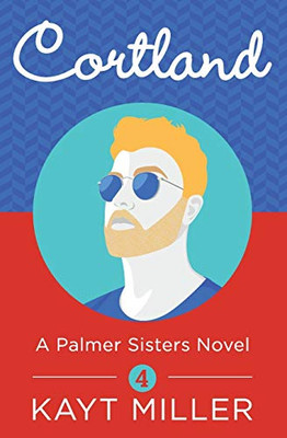 Cortland : A Palmer Sisters Novel: Four