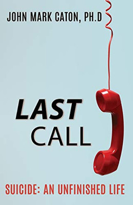 Last Call : Suicide: An Unfinished Life