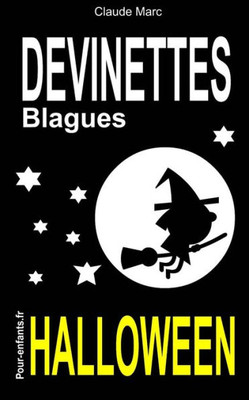 Devinettes et blagues d'Halloween: Devinettes d'Halloween pour enfants. Blagues Halloween. Vampires, sorciÃ¨res et fantÃ´mes sont au rendez-vous.