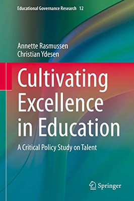 Cultivating Excellence in Education: A Critical Policy Study on Talent (Educational Governance Research)