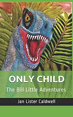 Only Child : The Bill Little Adventures