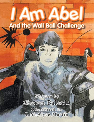 I Am Abel : And the Wall Ball Challenge
