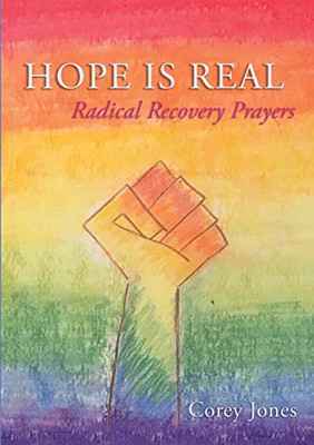 Hope Is Real : Radical Recovery Prayers