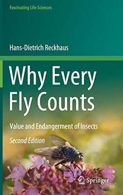 Why Every Fly Counts: Value and Endangerment of Insects (Fascinating Life Sciences)
